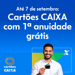 Até 7 de setembro, Cartões CAIXA com 1 ano de gratuidade.