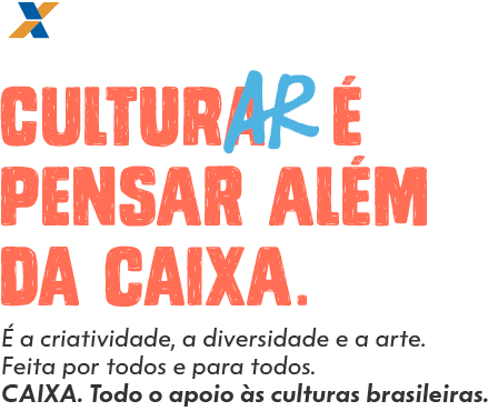 Culturar é pensar além da CAIXA. É a criatividade, a diversidade e a arte. Feita por todos e para todos. 