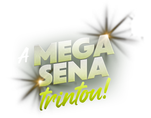 A Mega-Sena trintou!