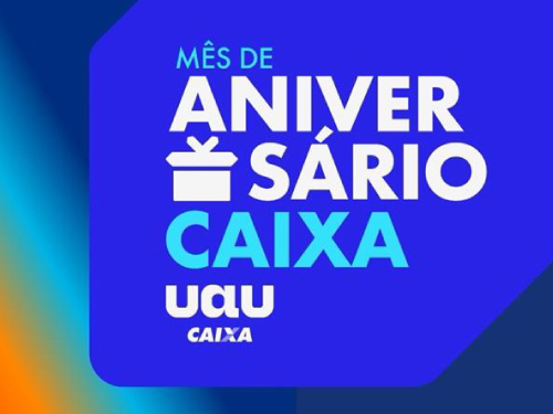 Texto: Mês de aniversário CAIXA.Uau CAUIXA.