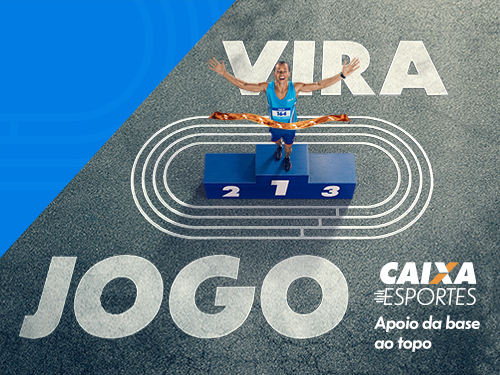 Texto: Vira o Jogo. CAIXA Esportes. Apoio da base ao topo.